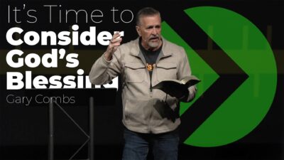 It’s Time to Consider God’s Blessing