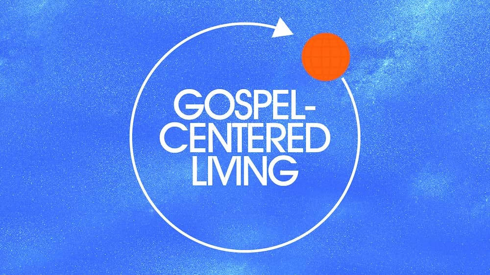 Gospel Centered Living