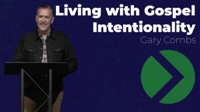 Living with Gospel Intentionality